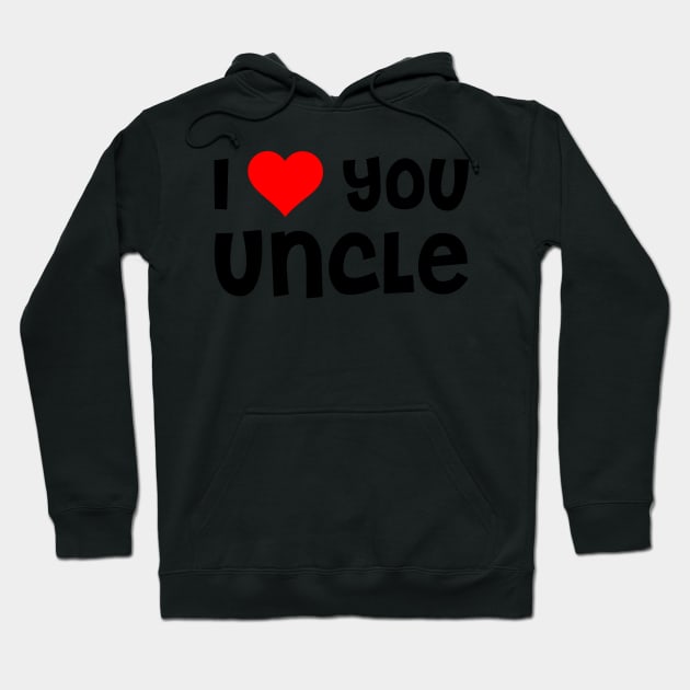 I Love You Uncle Hoodie by TheArtism